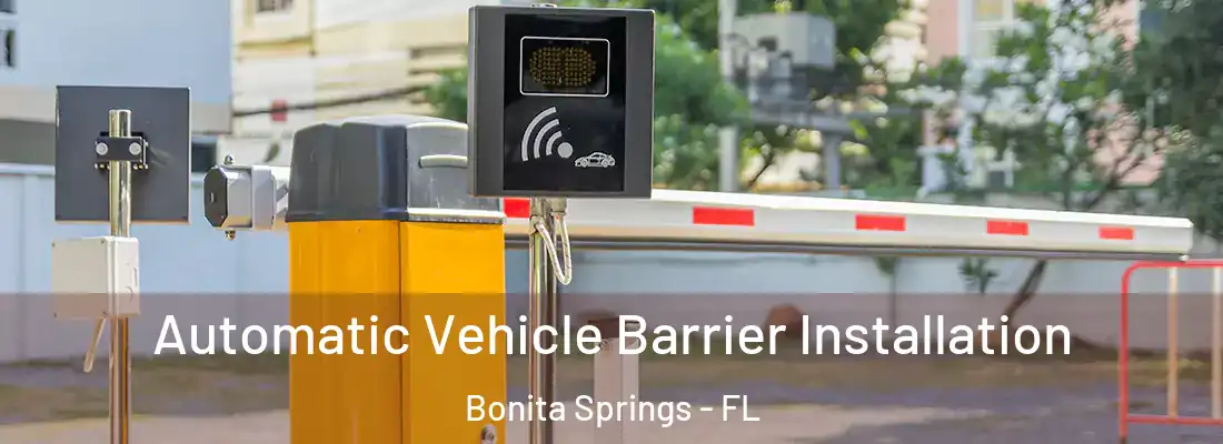 Automatic Vehicle Barrier Installation Bonita Springs - FL