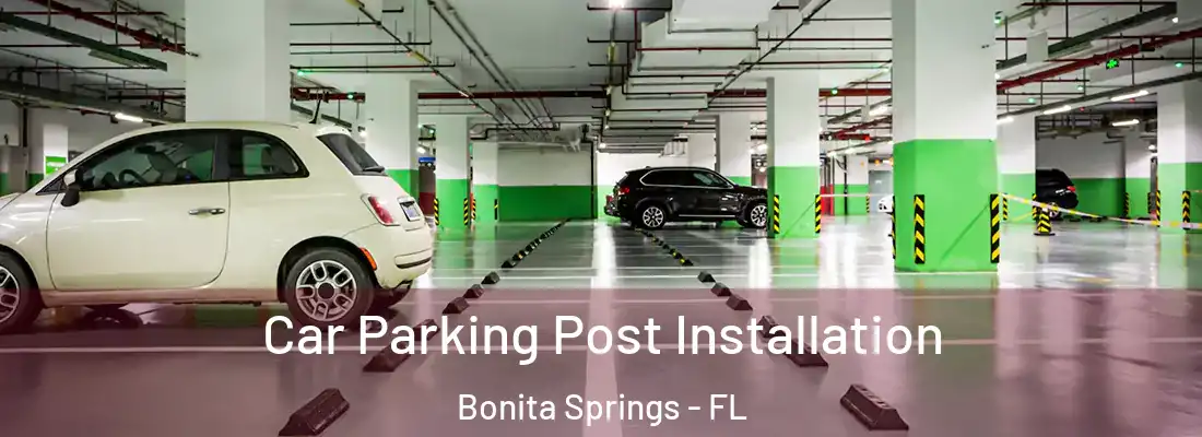 Car Parking Post Installation Bonita Springs - FL