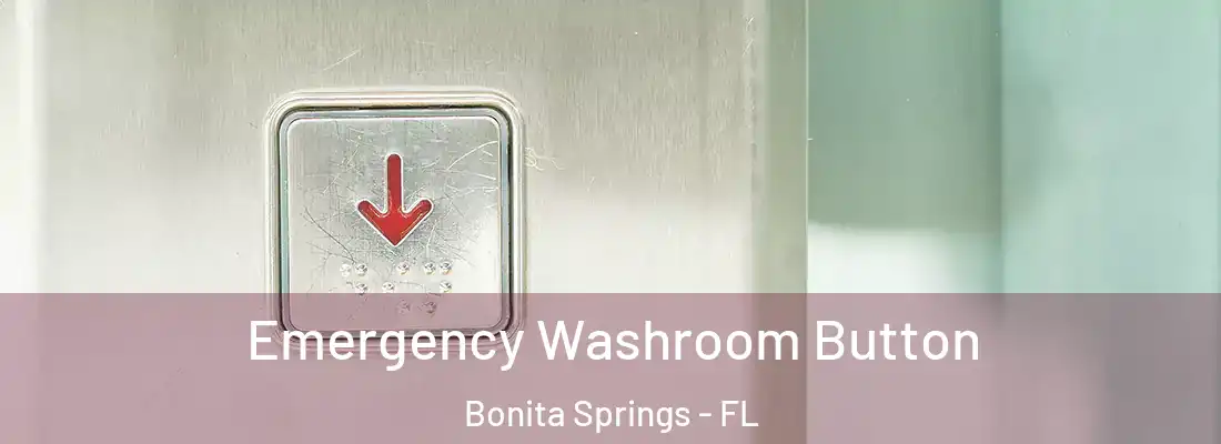 Emergency Washroom Button Bonita Springs - FL