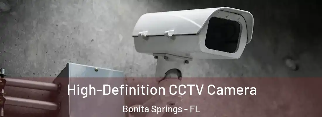High-Definition CCTV Camera Bonita Springs - FL