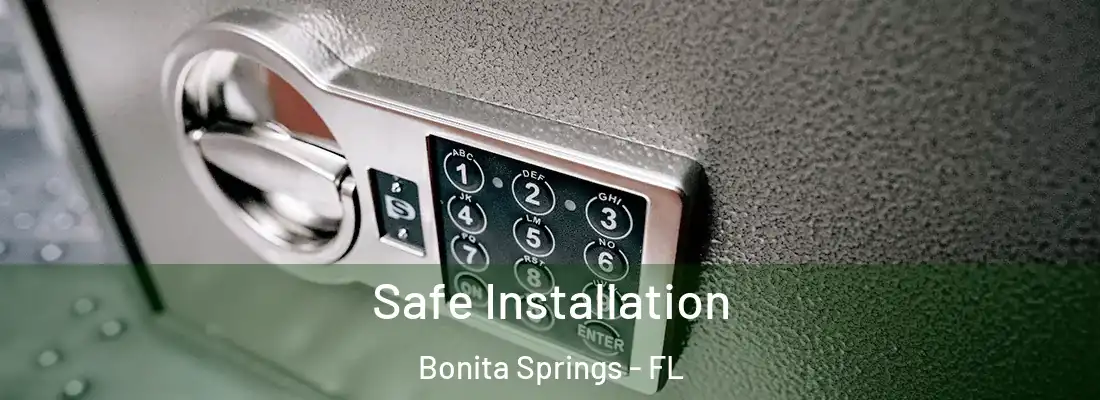 Safe Installation Bonita Springs - FL